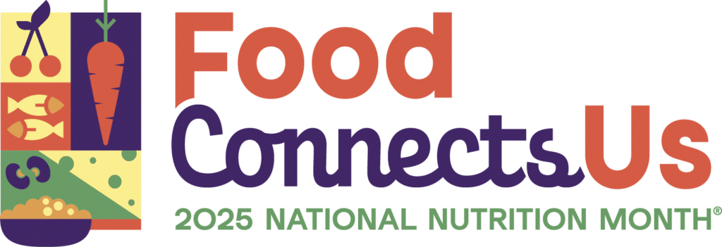 "Food Connects Us" March 2025 National Nutrition Month logo